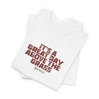It's a Great Day Above the Grass T-Shirt - Cowboy Kent Rollins Graphic Tee