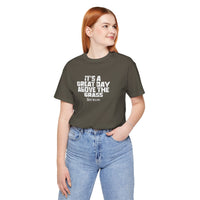 It's a Great Day Above the Grass T-Shirt - Cowboy Kent Rollins Graphic Tee