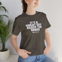It's a Great Day Above the Grass T-Shirt - Cowboy Kent Rollins Graphic Tee