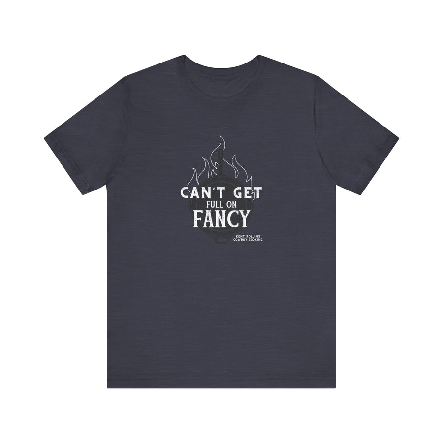 Can't Get Full On Fancy T-Shirt