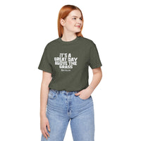 It's a Great Day Above the Grass T-Shirt - Cowboy Kent Rollins Graphic Tee
