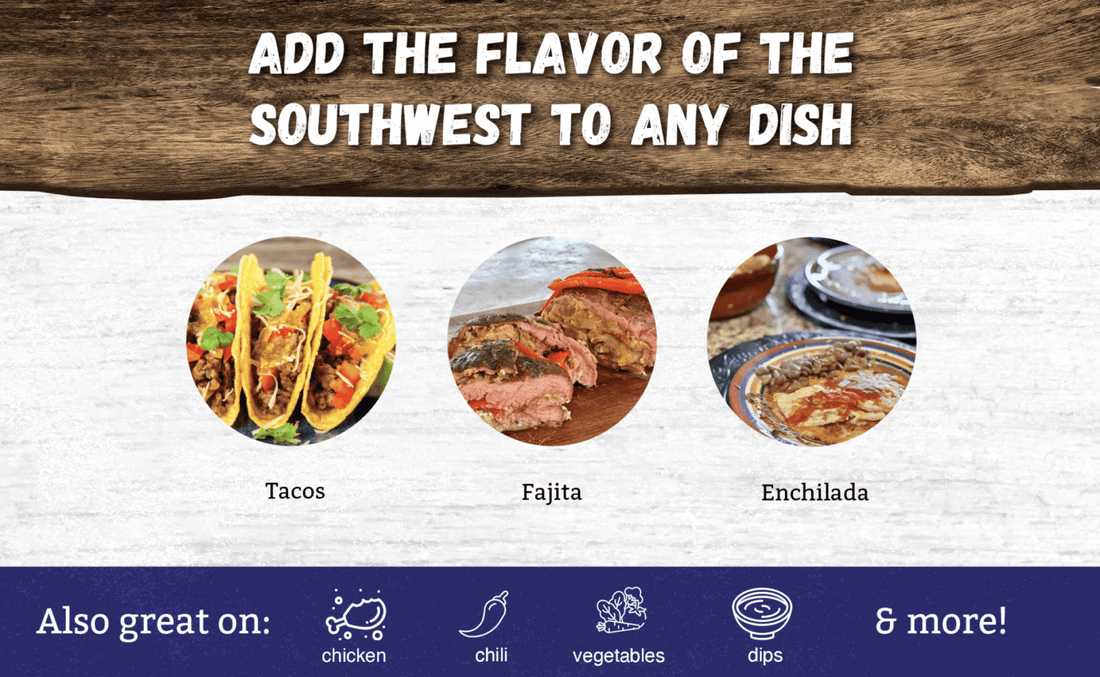 Southwest flavors: tacos, fajitas, enchiladas.