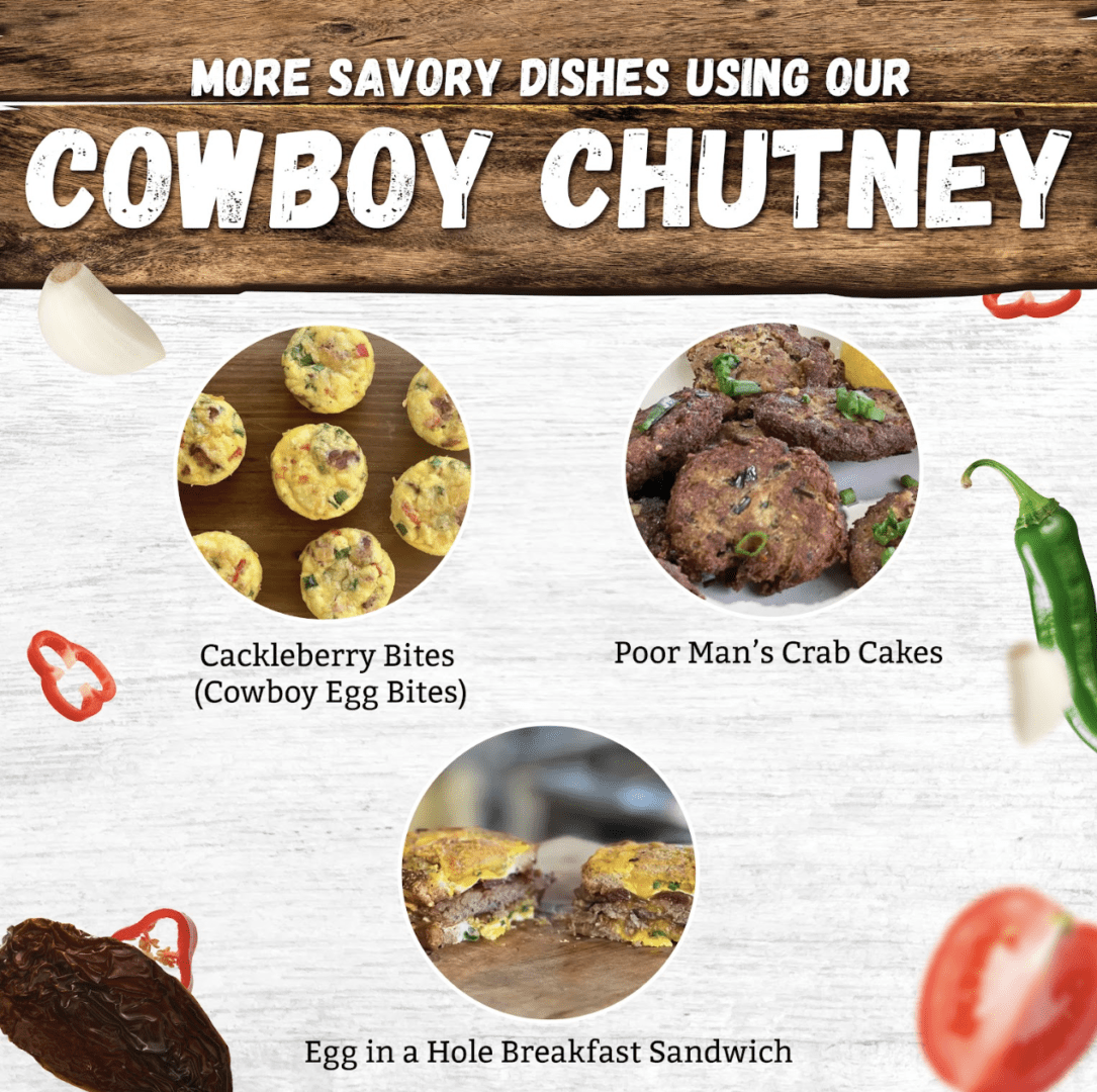 Savory dishes using Cowboy Chutney.