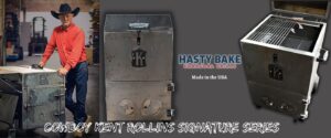 On the far left, Cowboy Kent Rollins stands next to his signature grill - Bertha. He is wearing a black cowboy hat, an orange button down shirt, and blue jeans. To the right is two photos of the Roughneck smoker, one closed and the other open. The Cowboy Kent Rollins Signature Series from Hasty Bake is Made in the U.S.A.